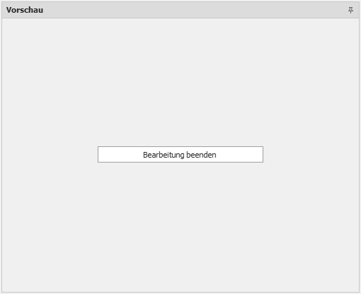 Vorschau mit Schalter "Bearbeitung beenden"